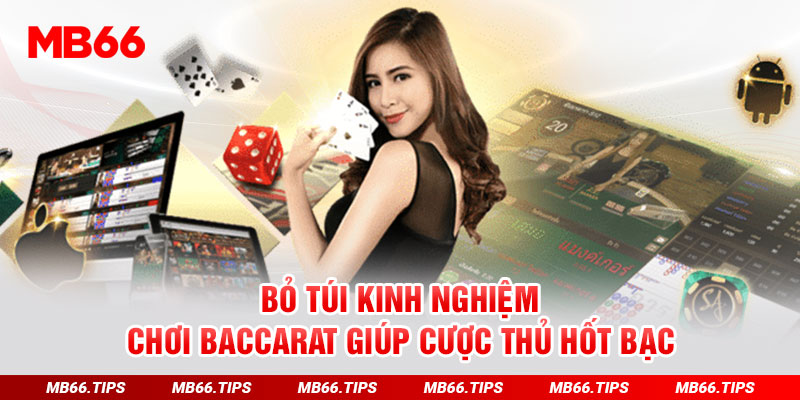 Bỏ túi kinh nghiệm chơi Baccarat giúp cược thủ hốt bạc