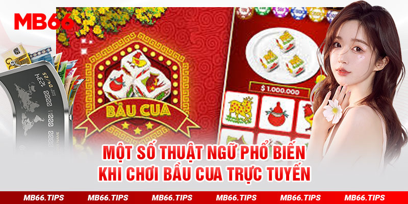 Một số thuật ngữ phổ biến khi chơi Bầu cua trực tuyến