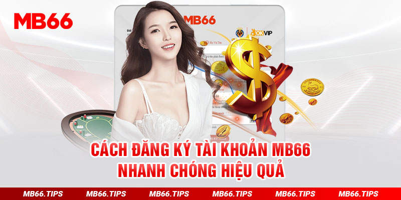 Cách Đăng Ký MB66 Nhanh Chóng Và Chi Tiết Nhất