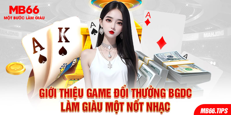 Chơi Game Đổi Thưởng Bgdc Làm Giàu Một Nốt Nhạc Tại Mb66