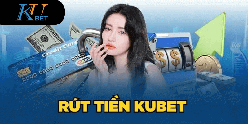 Rút tiền kubet