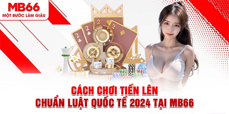 Cách Chơi Tiến Lên